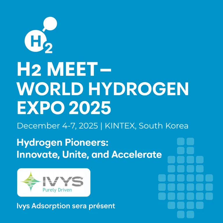 3 – EN Promotional poster for H2 MEET – WORLD HYDROGEN EXPO 2025 happening from December 4-7, 2025, at KINTEX in South Korea. Tagline: Hydrogen Pioneers: Innovate, Unite, and Accelerate. Ivys Adsorption will be present. Affiche promotionnelle pour H2 MEET – WORLD HYDROGEN EXPO 2025 se déroulant du 4 au 7 décembre 2025 à KINTEX en Corée du Sud. Slogan : Hydrogen Pioneers : Innovate, Unite et Accelerate. Ivys Adsorption sera présent.