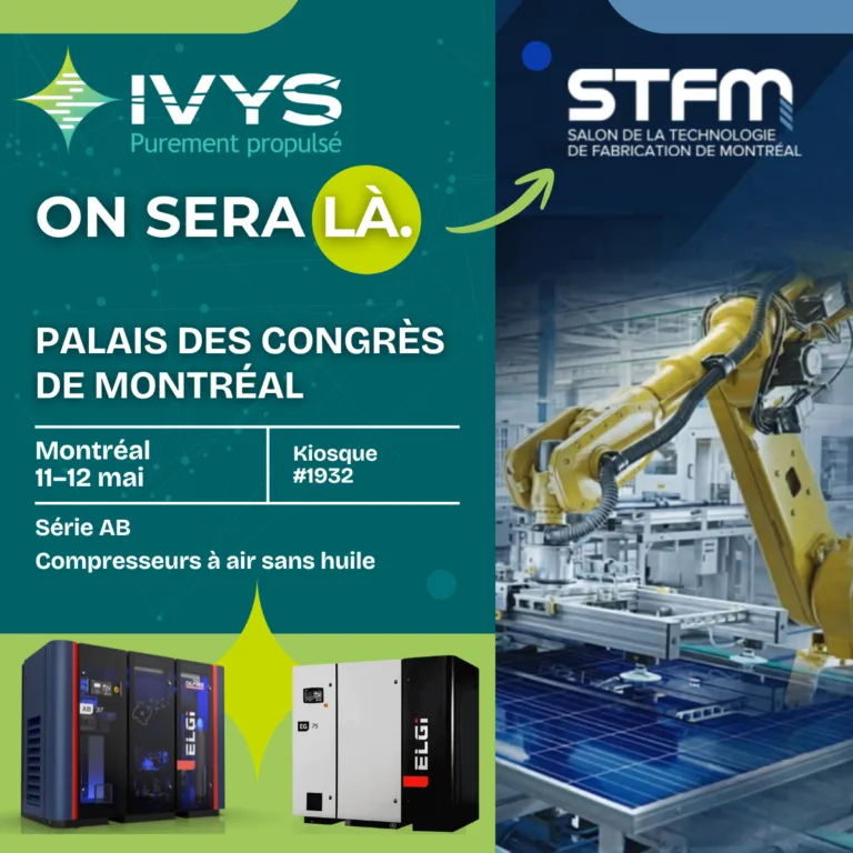Visuel promotionnel annonçant la présence d’IVYS au Salon de la technologie de fabrication de Montréal (STFM). Informations sur l’événement au Palais des congrès de Montréal les 11 et 12 mai, kiosque 3219. Mise en avant des compresseurs d’air industriels sans huile ELGi et d’un bras robotisé en environnement manufacturier.