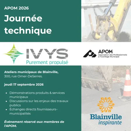 Affiche promotionnelle pour la Journée technique APOM 2026 à Blainville. Design aux couleurs vertes d’IVYS avec le titre « Journée technique », logos IVYS et APOM au centre, et une photo d’équipement de travaux publics (pelle mécanique) en arrière-plan. Informations visibles : Ateliers municipaux de Blainville (300, rue Omer-DeSerres), jeudi 17 septembre 2026. Liste des activités : démonstrations de produits, discussions sur les enjeux des travaux publics, échanges entre fournisseurs et municipalités. Mention « Événement réservé aux membres de l’APOM » et logo Blainville inspirante.