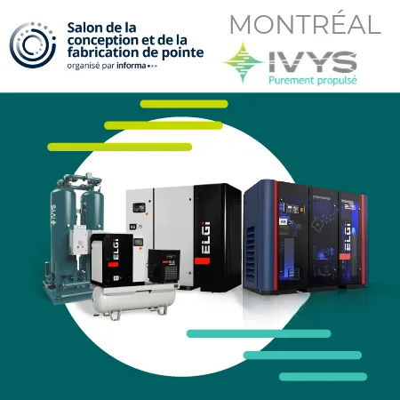 IVYS au Salon de la conception et de la fabrication de pointe de Montréal avec compresseurs ELGi, compresseur sans huile série AB, sécheurs d’air et solutions industrielles.